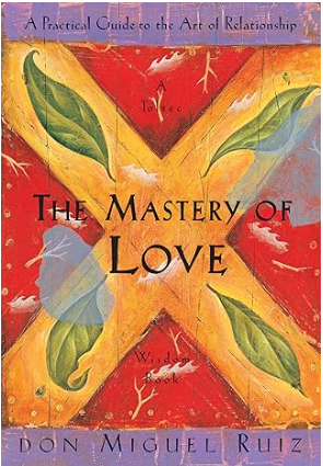 The Mastery of Love - Don Miguel Ruiz