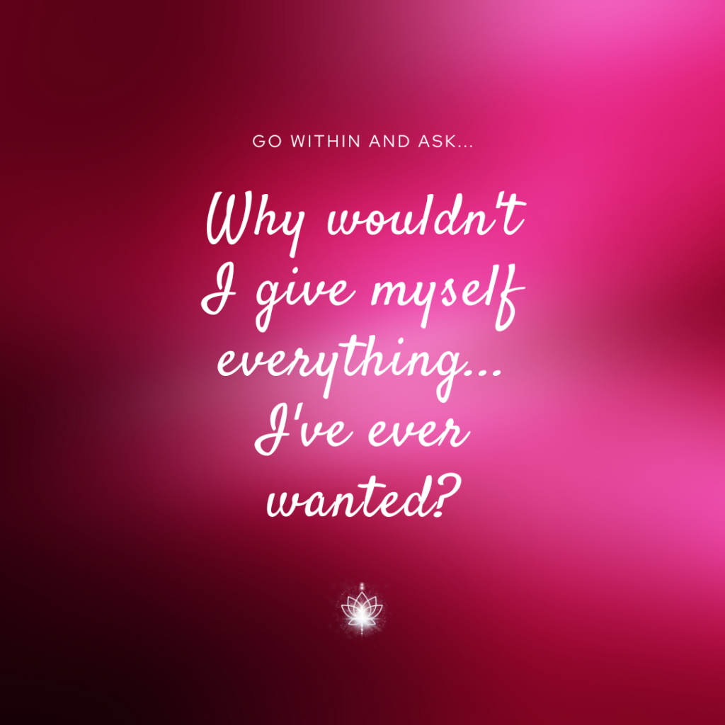 A powerful quote in white text reads 'Go within and ask... Why wouldn't I give myself everything I have ever wanted?' against a rich, romantic magenta background, inviting viewers to reflect on self-love and personal desires while stirring the emotions of the heart.